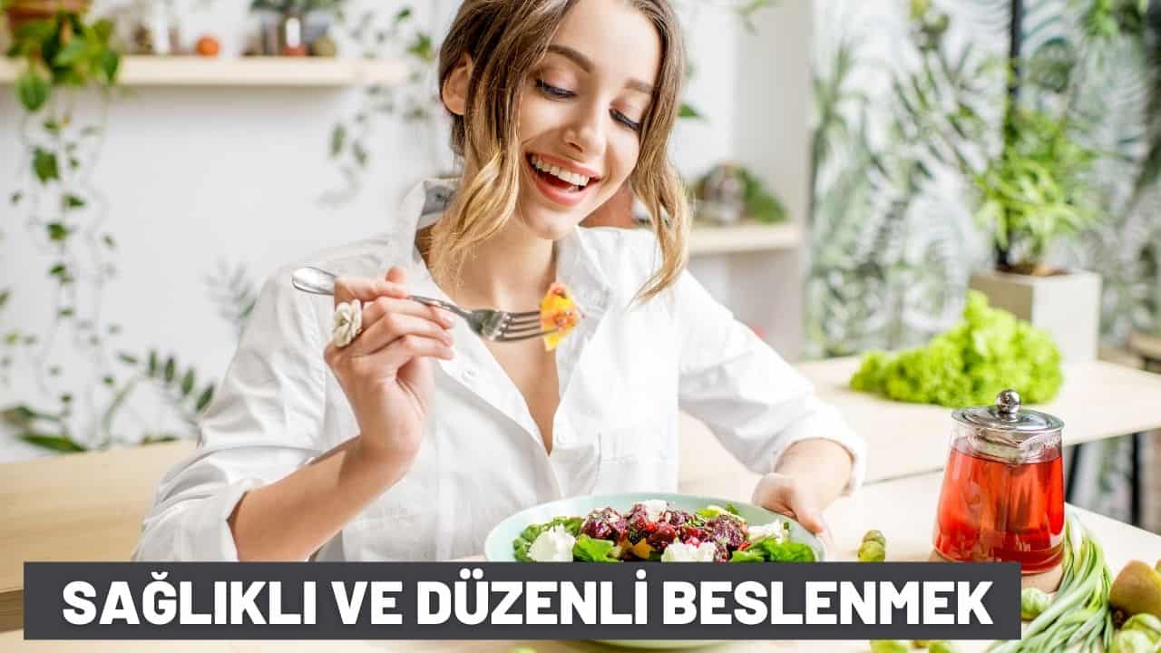 sağlıklı ve düzenli beslenmenin faydaları