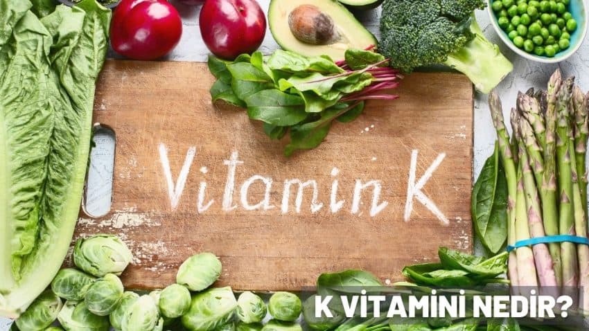K Vitamini Nedir? Ne İşe Yarar?