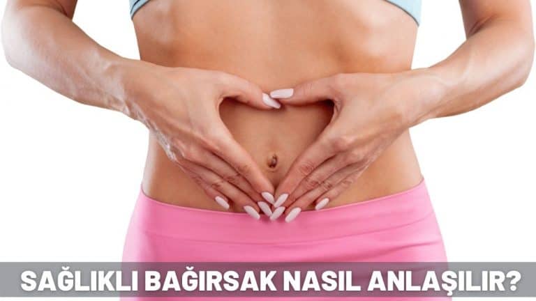 sağlıklı bağırsak nasıl anlaşılır