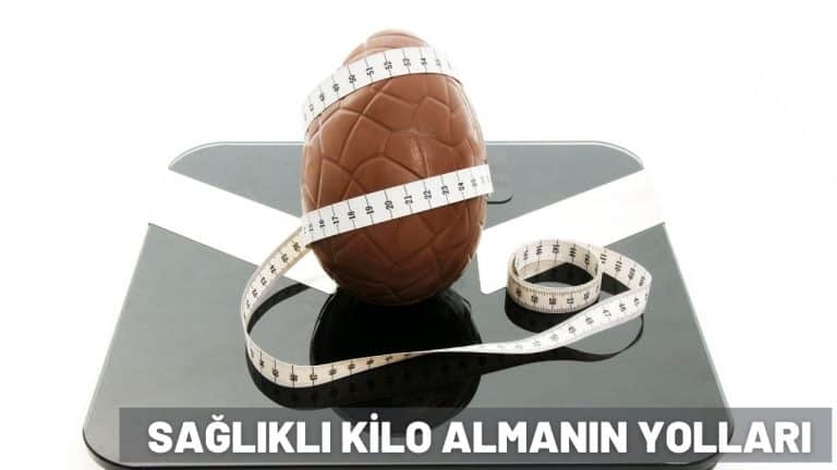 sağlıklı kilo almak i̇çin ne yapılmalı