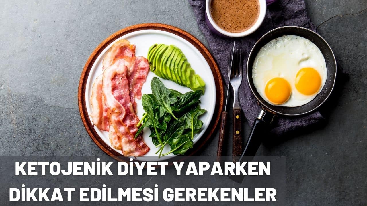 ketojenik diyet yaparken dikkat edilecekler