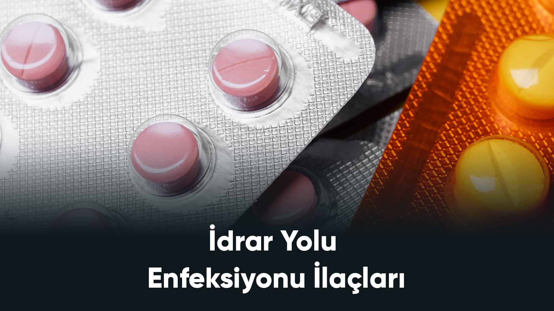 idrar-yolu-enfeksiyonu-ilaclari