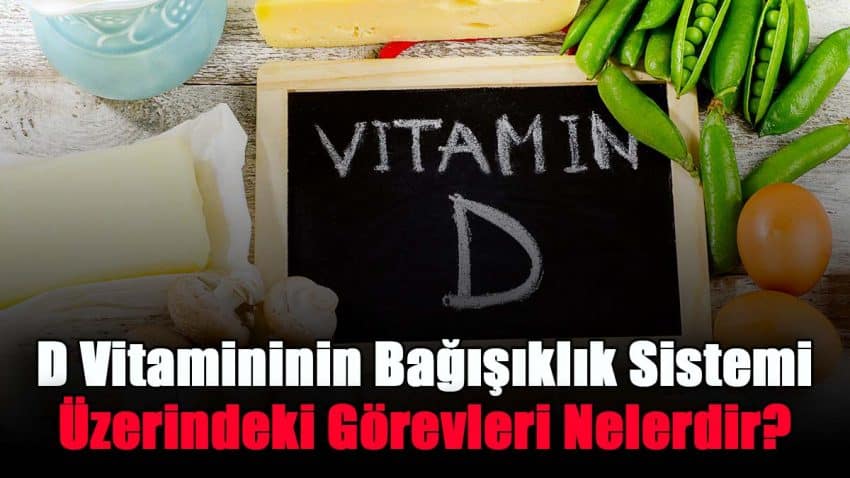 D Vitamininin Bağışıklık Sistemi Üzerindeki Görevleri Nelerdir?