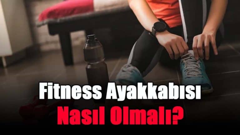 fitness-ayakkabisi-nasil-olmali