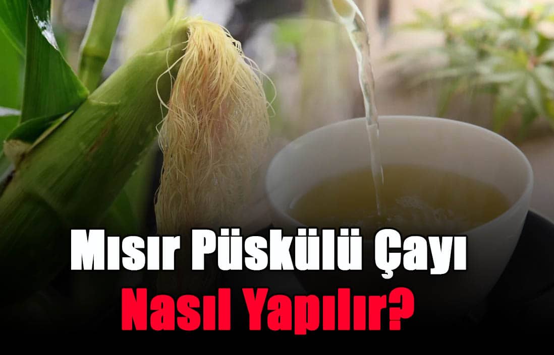 misir-puskulu-cayi-nasil-yapilir-faydalari-ve-zararlari