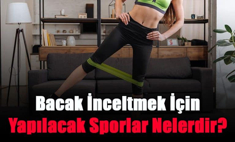 bacak-inceltmek-icin-yapilacak-sporlar-nelerdir