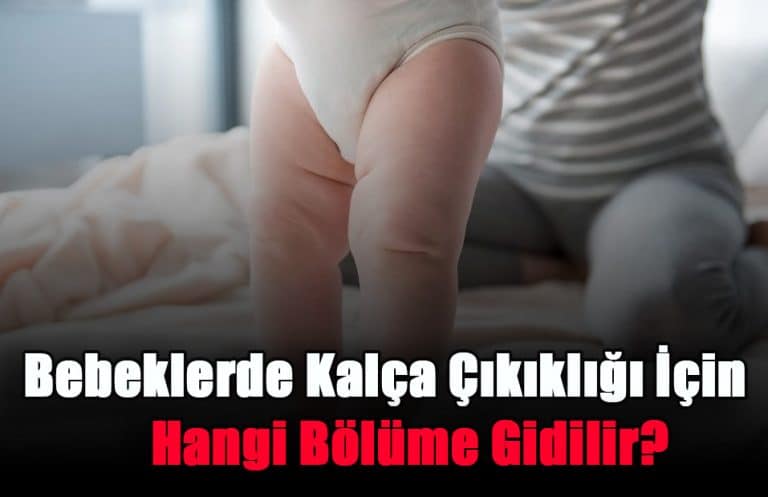 bebeklerde-kalca-cikikligi-icin-hangi-bolume-gidilir