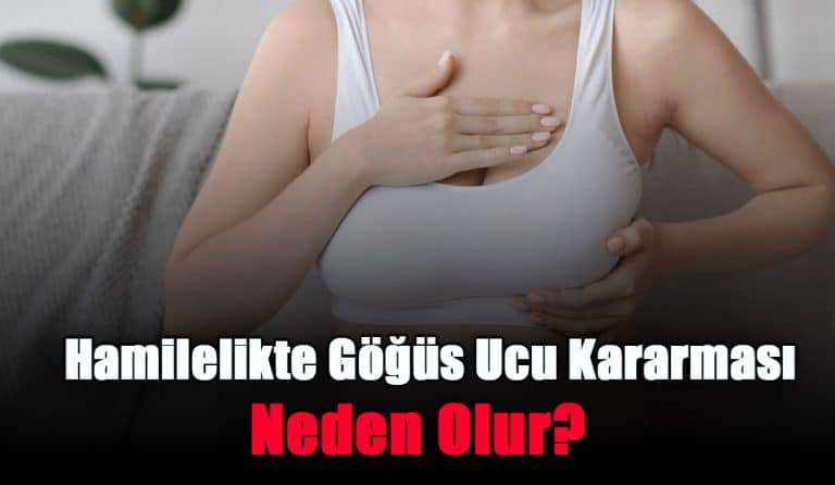 hamilelikte-gogus-ucu-kararmasi-neden-olur